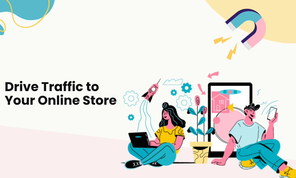 Strategies to Drive Traffic to Your Online Store